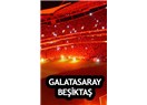 Seyrettiğim En Lezzetli Derbilerden Biri / Galatasaray: 3 – Beşiktaş: 2