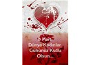 Dünya Kadınlar Gününüz Kutlu Olsun / Kadınların Hayatlarını Güzelleştirmek için 8 İpucu!