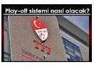 Play-Off'un adı Süper Final oldu. İşte detaylar.