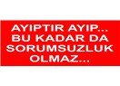Büyük ihmal… Sorumluyu bulun önce…