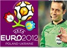 EURO 2012’de  yokuz; yerimize Cüneyt Çakır var!