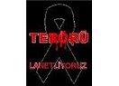 Terörü lanetliyoruz