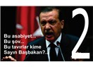 “Şov”un kime, “Tafran” kime ey başbakan? (2)