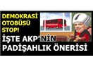 AKP'nin önerdiği Padişahlık, pardon Başkanlık sisteminde neler var?