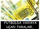 “4 Büyükler” ve futbolda havaya uçan paralar!..