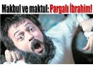 Pargalı Makbul İbrahim Paşa nasıl öldürüldü?