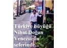 Son Türkiye büyüğü Nihat Doğan'ın Venezuella seferi...