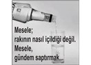… ama içmesini bilmeyenle asla içilmez…