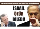 İsrail Türkiye'den özür diledi!