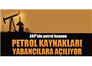 AKP'nin petrol üzerinden küresel yarı sömürge açılımı