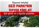 Dünyanın gündemine oturan Gezi Parkı’nın tapusu kime ait?