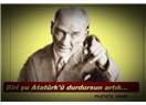 Biri şu Atatürk’ü durdursun artık…