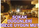 Sokak düğünlerine çözüm öneriyorum...