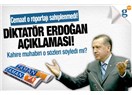 Diktatör kim, Başbakan Erdoğan mı?