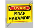 İsraf haramdır !