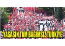 Tam bağımsız Türkiye