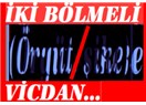 Şansal Bey’in “vicdan”ı iki bölmeli: Birine “örgüt” sığmıyor, ötekine “şike” sığıyor!..