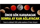 500 Yılda üç kez olan Kanlı Ay Tutulmasını izlediniz mi?