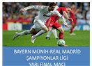 Bayern Münih-Real Madrid Şampiyonlar Ligi Yarı Final maçı..