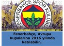 Fenerbahçe, Avrupa Kupalarına 2016 yılında katılabilir..