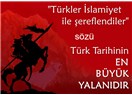 Türkler Müslümanlığı kabul etmeselerdi Türkiye bugün Amerika’yla yarışıyordu