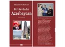 Bir Sevdadır Azerbaycan    (kitabımız...)