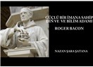 Roger Bacon güçlü bir imana sahip din ve bilim adamı