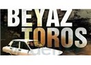 "Beyaz Toros" Türkiye'sinden Yeni Türkiye'ye...