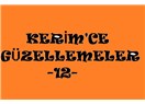 Kerim’ce güzellemeler -12 –