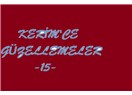 Kerim’ce Güzellemeler -15 –