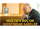 Mustafa Koç, O bir 'duayen' değil; Türk Sanayiinde 'idoldür!'