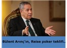 Bülent Arınç’ın, Reise poker teklifi..