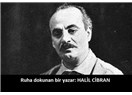 Ruha dokunan bir yazar: Halil Cibran