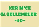 Kerim’ce Güzellemeler -40–