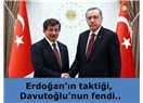 Erdoğan’ın taktiği, Davutoğlu’nun fendi..