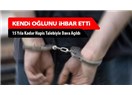 Suç işleyen çocuğunu kendi elleriyle adalete teslim eden babanın davranışı normal değil