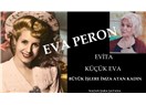 Eva Peron "Küçük Eva" anlamına gelen Evita büyük işlere imza atmış.