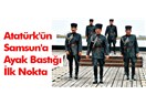 Atatürk'le beraber Samsun'a çıkanlar