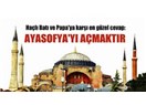 Ey Cumhurbaşkanı, ey Hükumet: Haçlı kafasının "soykırım" saldırısına karşı Ayasofya'yı ibadete açın!