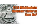 FETÖ’nün 1 Dolarlarının sırrı…