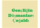 Gençliğin düşmanları çoğaldı