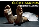 Hani zaten öleceksek ansızın ölsek, Azrail’i beklemek zor