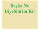 Başka ne diyebilirim ki?