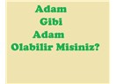 Adam gibi adam olabilir misiniz?