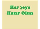Her şeye hazır olun