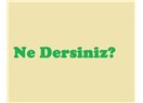 Ne dersiniz?