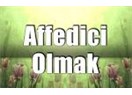 Affedin acınızın hafiflediğini göreceksiniz
