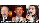 Evetçi "Bakan"lara kapıları kapatan Hollanda, Hayırcı "muhalif"lere neden açıyor!