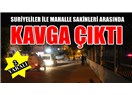 Sanki biz hiç kavga etmiyoruz, Suriyeliler kavga edince ülkeden gitsin