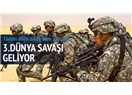 3. Dünya Savaşı herhangi bir nedenle değil dünyanın gidişatının doğal sonucu olarak meydana gelecek